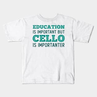 Education Cello is Importanter Kids T-Shirt